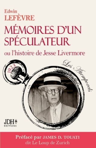 Mémoires d'un spéculateur ou l'histoire de Jesse Livermore. Nouvelle traduction préfacée par le Loup
