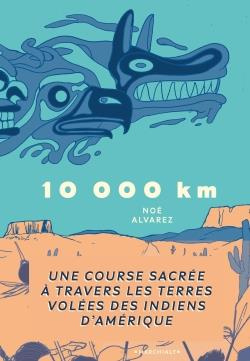 10 000 km. Une course sacrée à travers les terres volées des Indiens d'Amérique