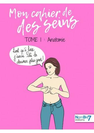 Mon cahier de des seins Tome 1 : Anatomie