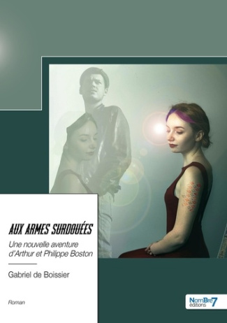 Aux Armes Surdouées. Une nouvelle aventure d'Arthur et Philippe Boston