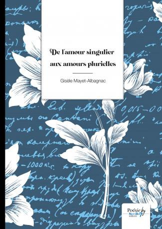 De l'amour singulier aux amours plurielles