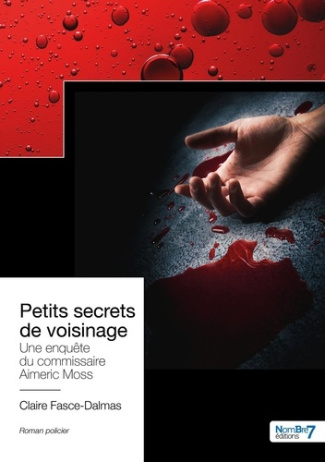 Petits secrets de voisinage. Une enquête du commissaire Aimeric Moss