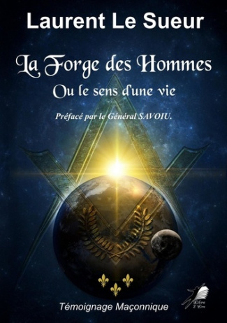 La forge des hommes. Ou le sens d'une vie