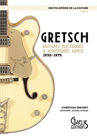 Encyclopédie de la guitare. Tome 5, Gretsch