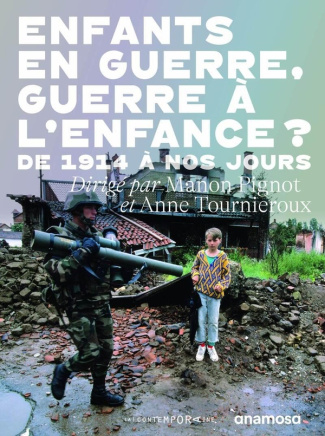 Enfants en guerre, guerre à l'enfance ? De 1914 à nos jours