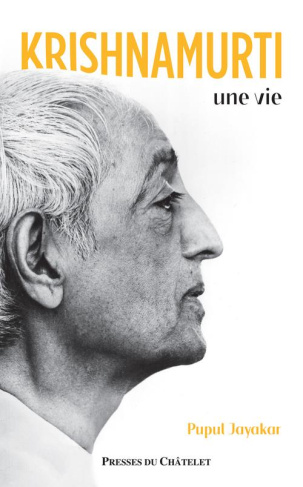 Krishnamurti, une vie. Edition revue et augmentée