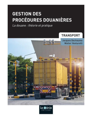 Gestion des procédures douanières. La douane : théorie et pratique