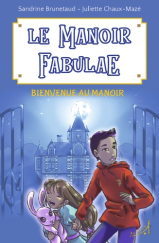 Le Manoir Fabulae Tome 1 : Bienvenue au Manoir