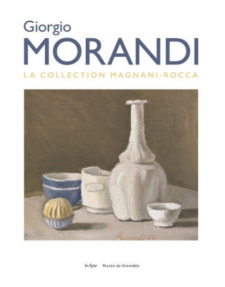 Giorgio Morandi. La collection Magnani-Rocca