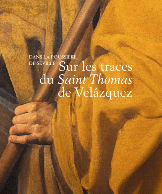 Dans la poussière de Séville. Sur les traces du Saint Thomas de Velazquez