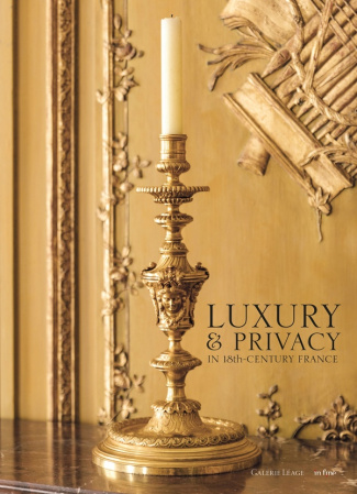 LUXURY & PRIVACY IN 18TH CENTURY FRANCE - THE INTERLUDES OF THE GALERIE LEAGE