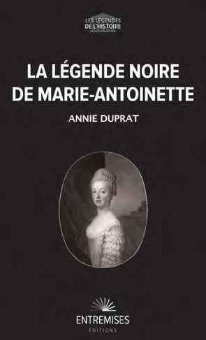 La légende noire de Marie-Antoinette