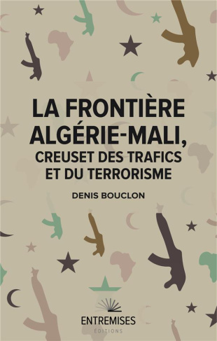 La frontière Algérie-Mali. Creuset des trafics et du terrorisme