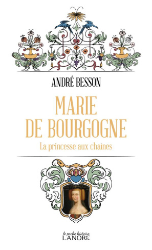 Marie de Bourgone : La princesse aux chaînes