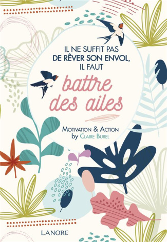 Il ne suffit pas de rêver son envol, il faut battre des ailes . Motivation & Action