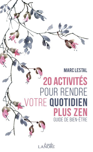 20 activités pour rendre votre quotidien plus zen. Guide bien-être