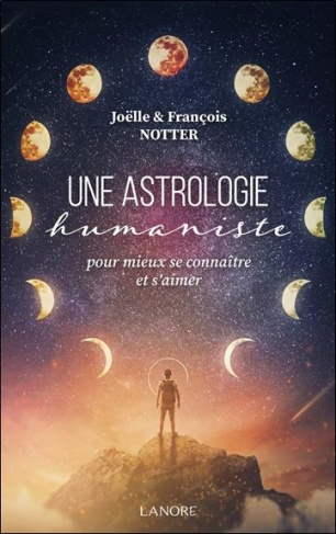 Une astrologie humaniste. Pour mieux se connaître et s'aimer