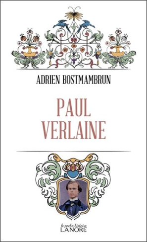 Paul Verlaine. Misère et errances d'un poète saturnien