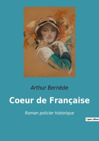 Coeur de Française. Le destin d'une femme face aux tumultes de l'histoire