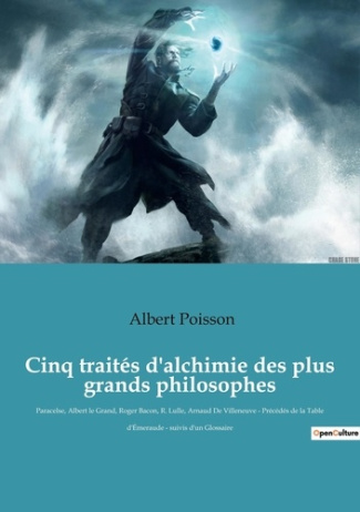 Cinq traités d'alchimie des plus grands philosophes. Paracelse, Albert le Grand, Roger Bacon, R. Lul