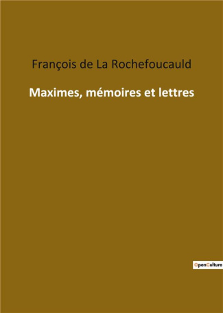 Maximes, mémoires et lettres
