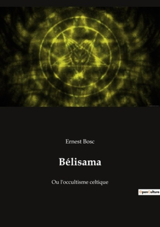 Bélisama. Ou l'occultisme celtique