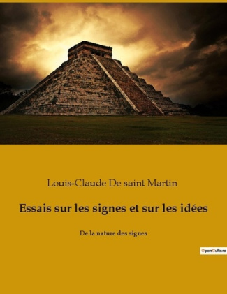 Essais sur les signes et sur les idées. De la nature des signes