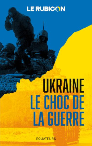Ukraine. Le choc de la guerre