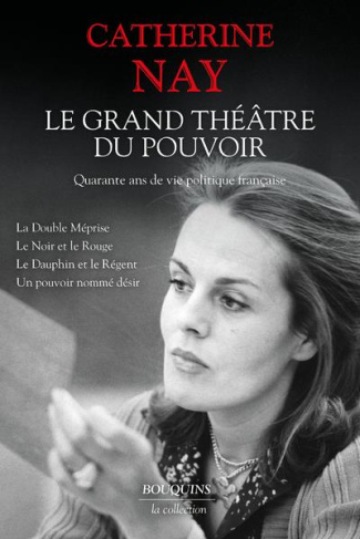 Le grand théâtre du pouvoir. Quarante ans de vie politique française. La Double Méprise ; Le Noir et