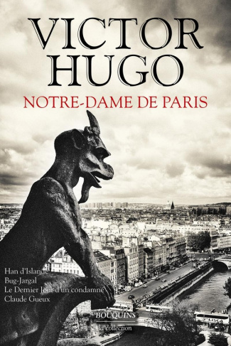 Notre-Dame de Paris. Avec Han d'Islande ; Bug-jargal ; Le dernier jour d'un condamné ; Claude Gueux