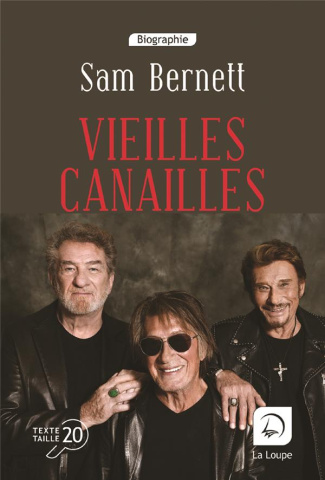 Vieilles canailles. Un fabuleux destin [EDITION EN GROS CARACTERES