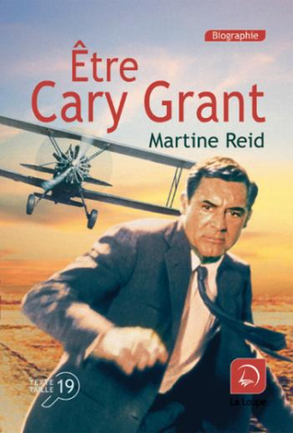 Etre Cary Grant [EDITION EN GROS CARACTERES