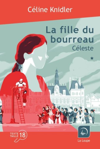 La fille du bourreau Tome 1 : Céleste. Volume 1 [EDITION EN GROS CARACTERES