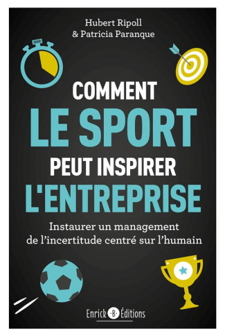 Comment le sport peut inspirer l'entreprise. Instaurer un management de l'incertitude centré sur l'h