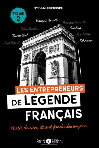 Les entrepreneurs de légende français. Tome 2