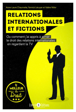 Relations internationales et fictions. Ou comment j’ai appris à aimer le droit des relations interna