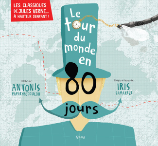 Le tour du monde en 80 jours. Les classiques de Jules Verne à hauteur d'enfant !