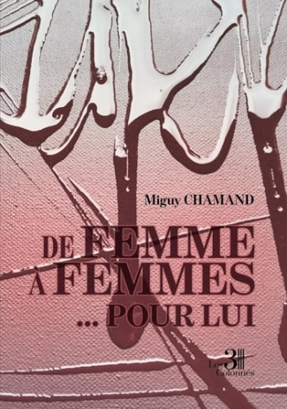 De femme à femmes. Pour lui