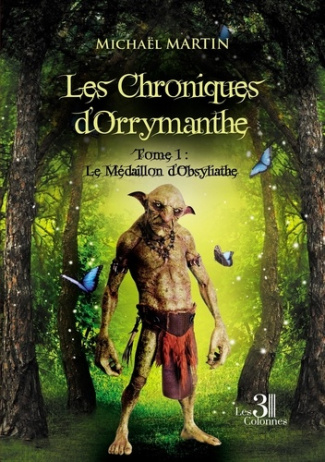 Les Chroniques d'Orrymanthe Tome 1 : Le Médaillon d'Obsyliathe