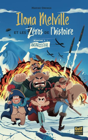 Ilona Melville et les Zéros de l'Histoire Mission 1 : Antarctique