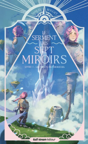 Le serment des sept miroirs Tome 1 : Les vents de Terreciel
