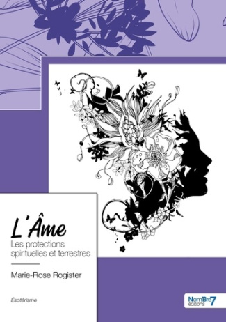 L'Ame. Les protections spirituelles et terrestres