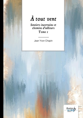 Sentiers incertains et chemins d’ailleurs Tome 1 : A tout vent
