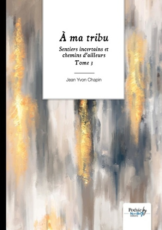 Sentiers incertains et chemins d’ailleurs Tome 3 : A ma tribu