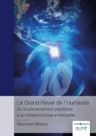 Le Grand Réveil de l'Humanité. Du bouleversement planétaire à la métamorphose individuelle