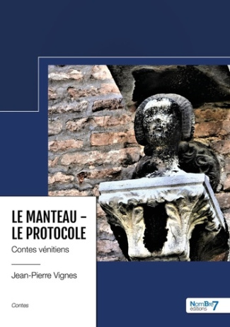 Le manteau - Le protocole. Contes vénitiens