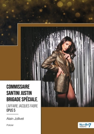 Commissaire Santini Justin – Brigade spéciale Tome 5 : L'affaire Jacques Fabre