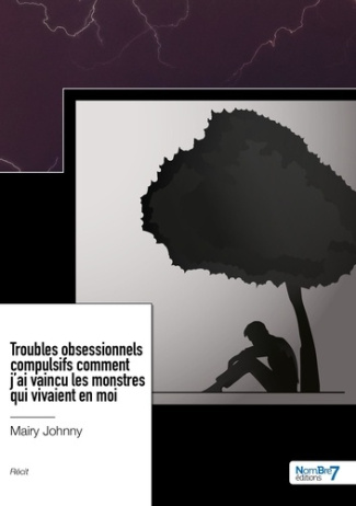 Troubles obsessionnels compulsifs comment j'ai vaincu les monstres qui vivaient en moi