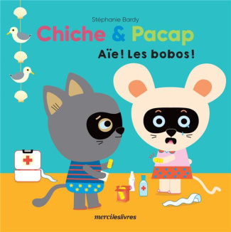 Chiche & Pacap : Aïe ! Les bobos !