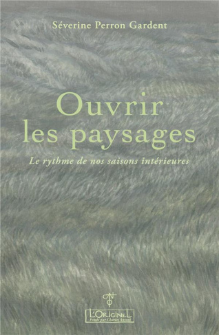 Ouvrir les paysages. Le rythme de nos saisons intérieures